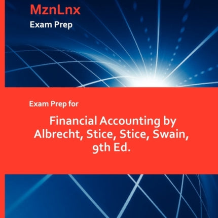 Exam Prep for Financial Accounting by Albrecht Stice Stice Swain 9th Ed.