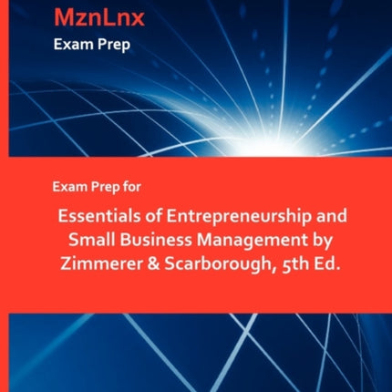 Exam Prep for Essentials of Entrepreneurship and Small Business Management by Zimmerer  Scarborough 5th Ed.
