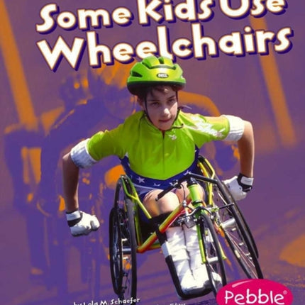 Some Kids Use Wheelchairs: Revised Edition