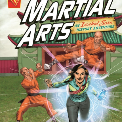 The Secrets of Martial Arts: An Isabel Soto History Adventure