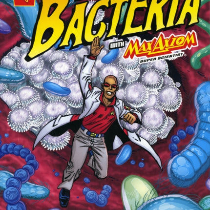 Surprising World of Bacteria with Max Axiom, Super Scientist