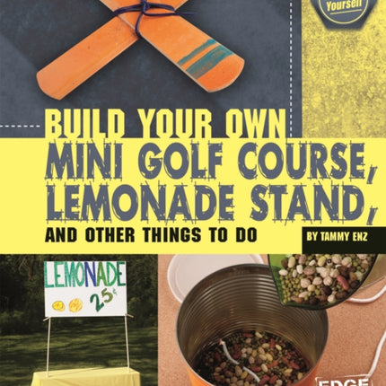 Build Your Own Mini Golf Course, Lemonade Stand, and Other Things to Do