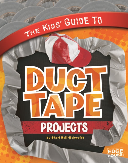 The Kids' Guide to Duct Tape Projects