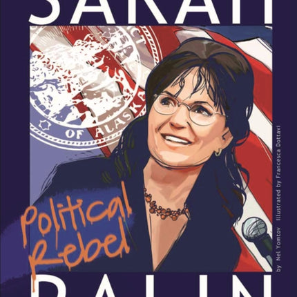 Sarah Palin: Political Rebel