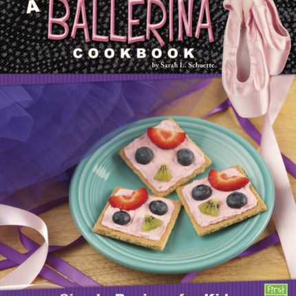 A Ballerina Cookbook: Simple Recipes for Kids