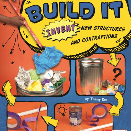 Build It: Invent New Structures and Contraptions