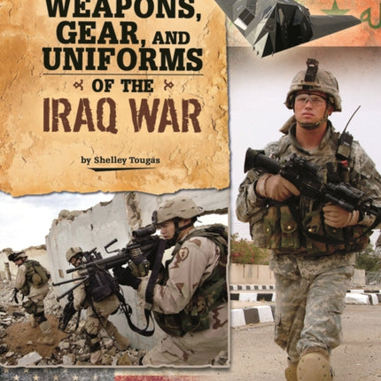 Weapons, Gear, and Uniforms of the Iraq War