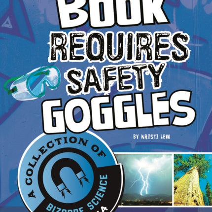 This Book Requires Safety Goggles: A Collection of Bizarre Science Trivia