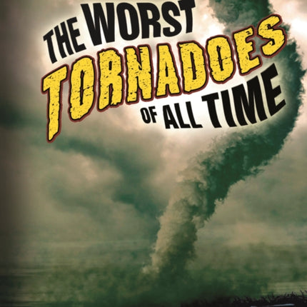 The Worst Tornadoes of All Time Edge Books Epic