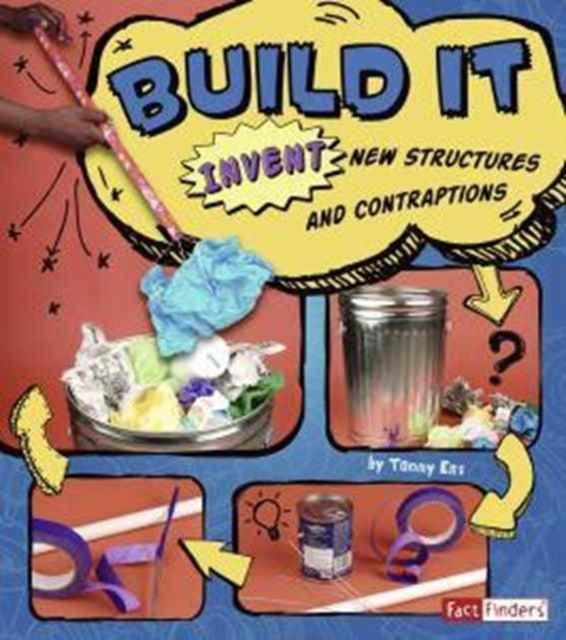 Build it: Invent New Structures and Contraptions (Invent it)