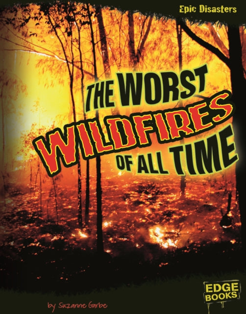 The Worst Wildfires of All Time