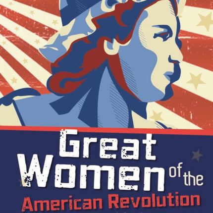 Great Women of the American Revolution