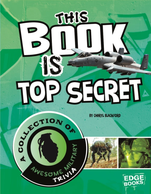 This Book Is Top Secret: A Collection of Awesome Military Trivia