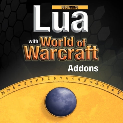 Beginning Lua with World of Warcraft Addons