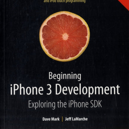 Beginning iPhone 3 Development: Exploring the iPhone SDK