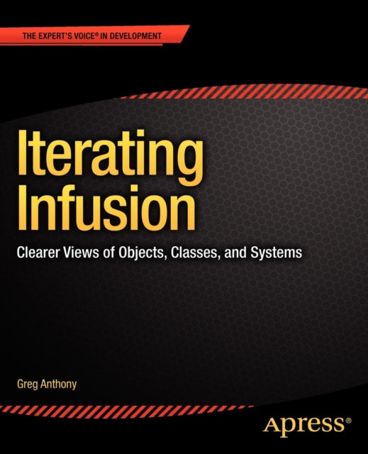 Iterating Infusion: Clearer Views of Objects, Classes, and Systems