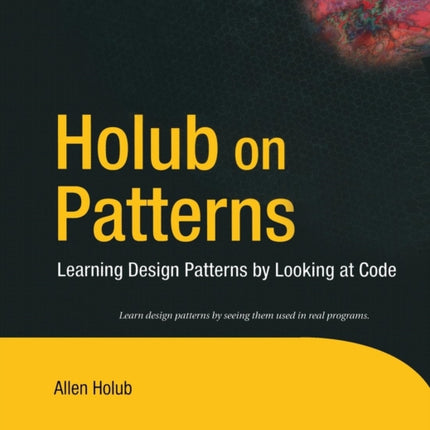 Holub on Patterns Learning Design Patterns by Looking at Code