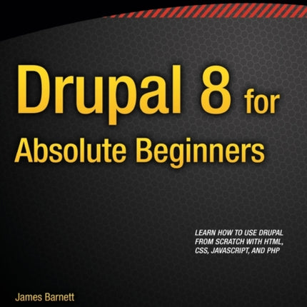 Drupal 8 for Absolute Beginners