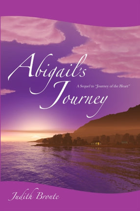 AbigailS Journey A Sequel To Journey Of The Heart