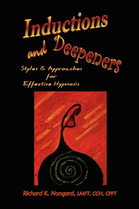 Inductions and Deepeners Styles and Approaches for Effective Hypnosis