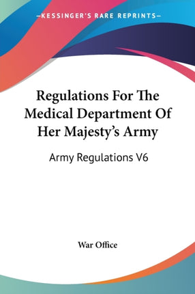 Regulations For The Medical Department Of Her Majestys Army