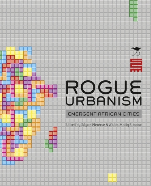 Rogue urbanism: Emergent African cities