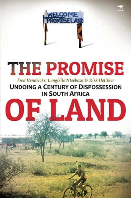 The promise of land: Undoing a Century of dispossession in South Africa