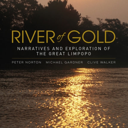 River of gold: Narratives and exploration of the Great Limpopo