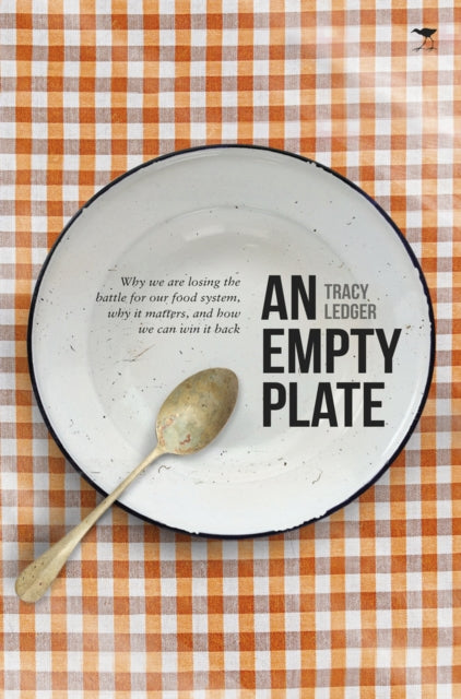 An empty plate: Why we are losing the battle for our food system, why it matters, and how we can win it back