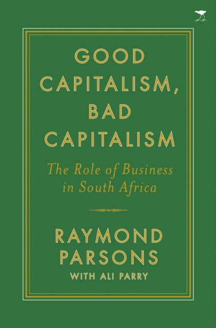 Good capitalism, bad capitalism: The role of business in South Africa