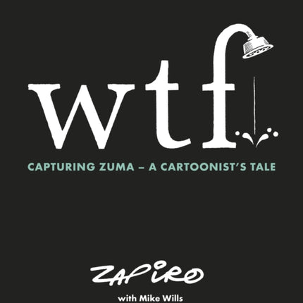 WTF: Capturing Zuma: A cartoonist's tale