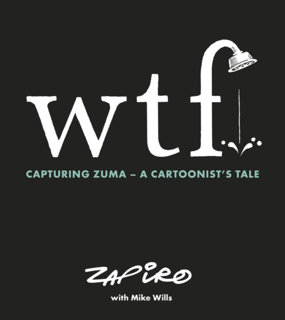 WTF: Capturing Zuma: A cartoonist's tale