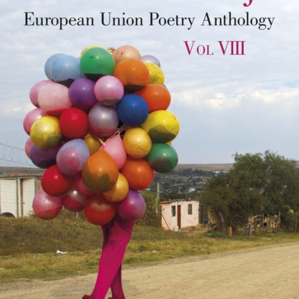 The Sol Plaatje European Union Poetry Anthology: Vol. VIII