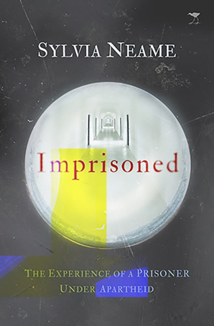 Imprisoned: The experience of a prisoner under Apartheid