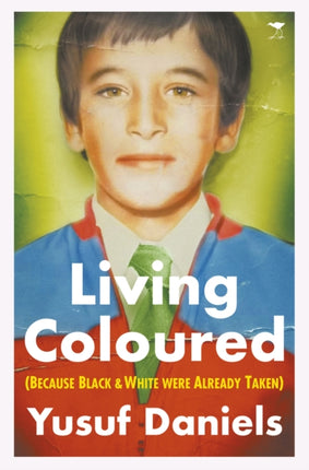 Living Coloured: Because Black and White Were Already Taken