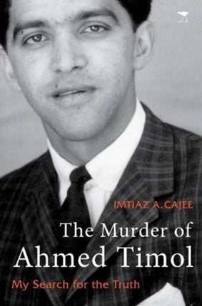 The Murder of Ahmed Timol: My Search for the Truth