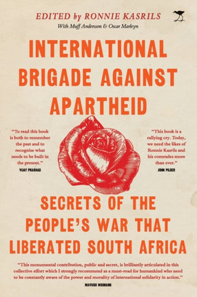 International Brigade Against Apartheid: Secrets of the War that Liberated South Africa