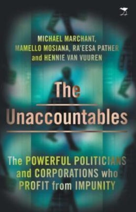 The Unaccountables: The Powerful Politicians and Corporations Who Profit From Impunity