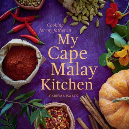 Cooking for my father in My Cape Malay Kitchen: Cooking for my father in My Cape Malay Kitchen