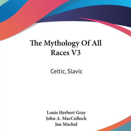The Mythology Of All Races V3 Celtic Slavic