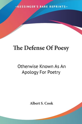 The Defense Of Poesy Otherwise Known As An