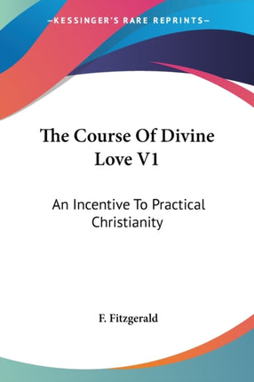 The Course Of Divine Love V1 An Incentive To