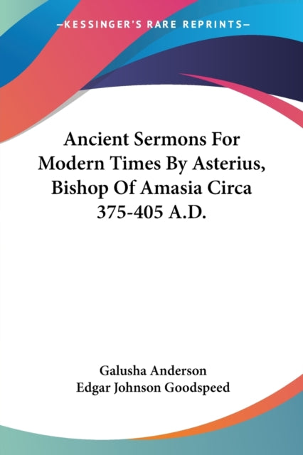 Ancient Sermons For Modern Times By Asterius Bishop Of Amasia Circa 375405 AD