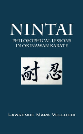 Nintai Philosophical Lessons in Okinawan Karate