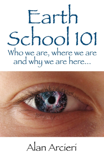 Earth School 101 Who we are where we are and why we are here