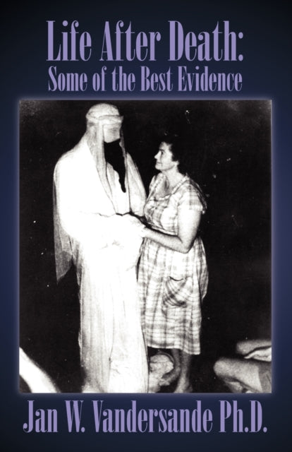 Life After Death Some of the Best Evidence