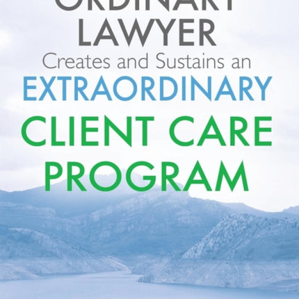 HOW AN ORDINARY LAWYER Creates and Sustains an