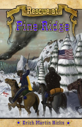 Rescue at Pine Ridge Based on a True American Story