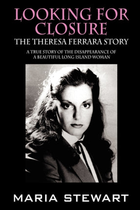 Looking For Closure The Theresa Ferrara Story