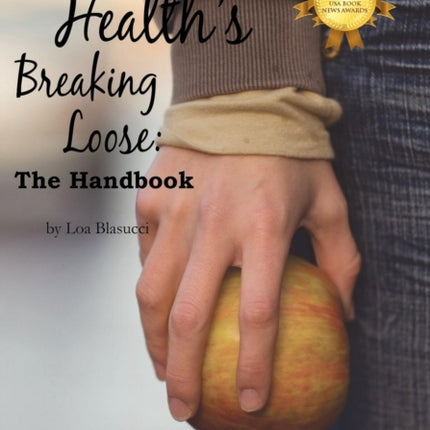 All Healths Breaking Loose Your personal boot camp guide to becoming your authentic lean naturally beautiful self